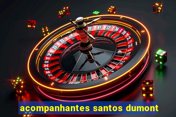 acompanhantes santos dumont