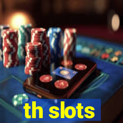 th slots