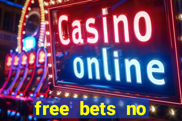 free bets no deposit casino