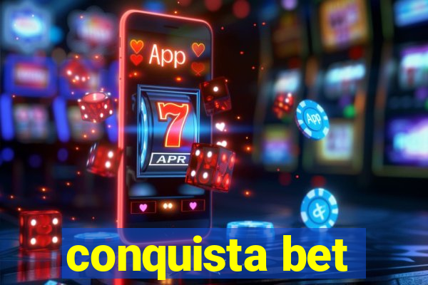 conquista bet