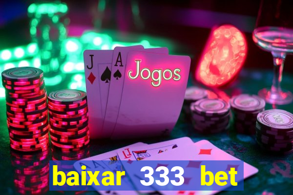 baixar 333 bet fortune tiger