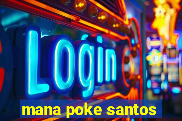 mana poke santos