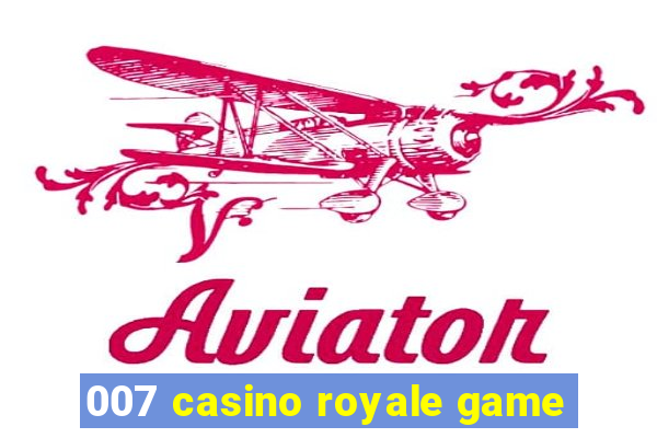 007 casino royale game