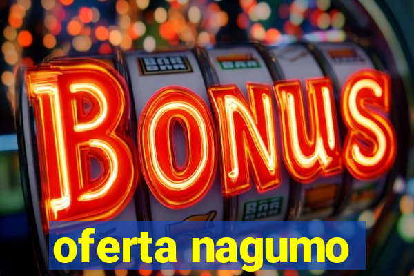 oferta nagumo