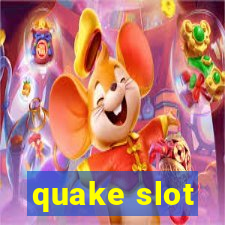 quake slot