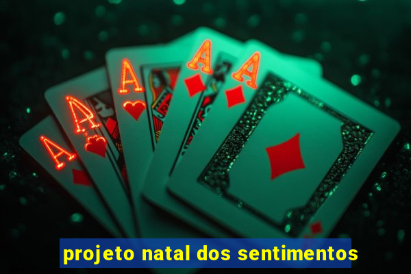 projeto natal dos sentimentos