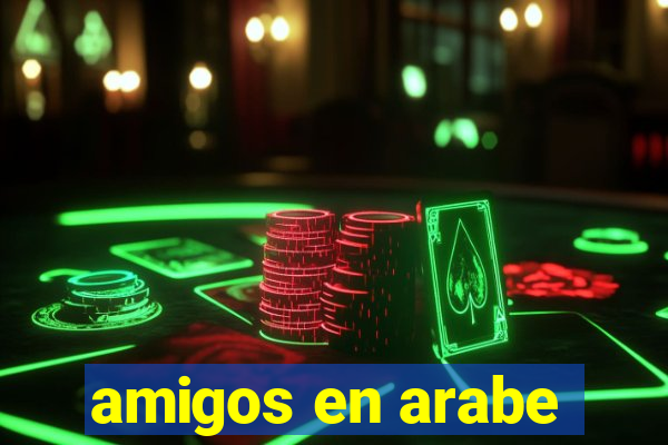 amigos en arabe