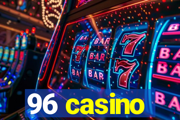 96 casino