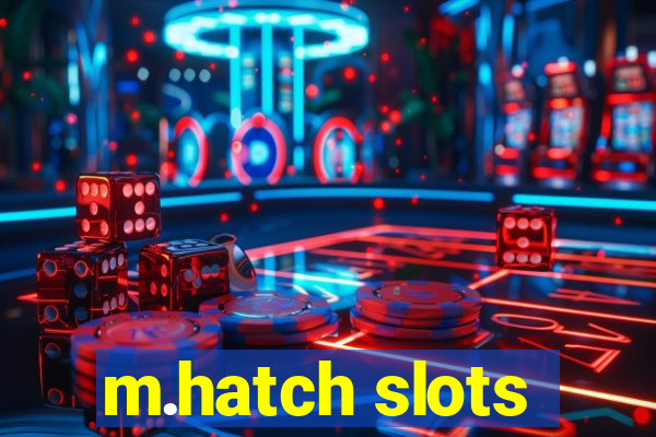 m.hatch slots