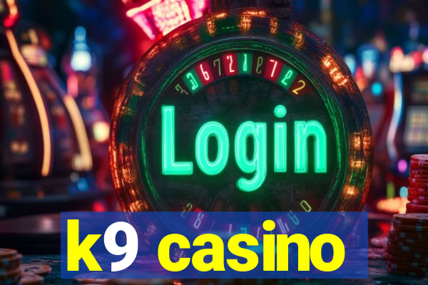 k9 casino