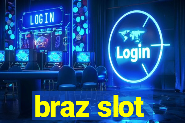 braz slot