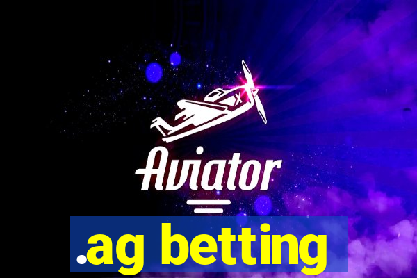 .ag betting