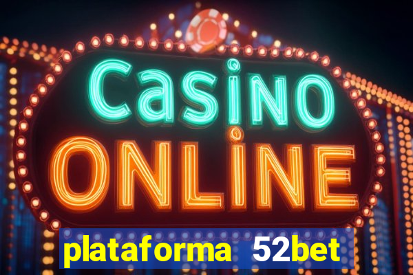 plataforma 52bet 茅 confi谩vel