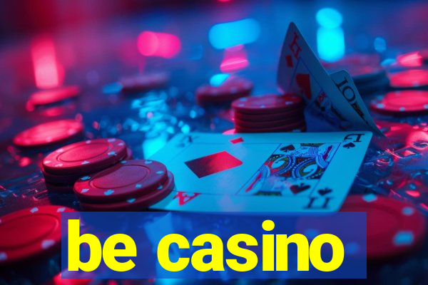 be casino