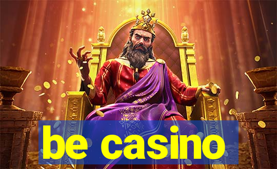 be casino