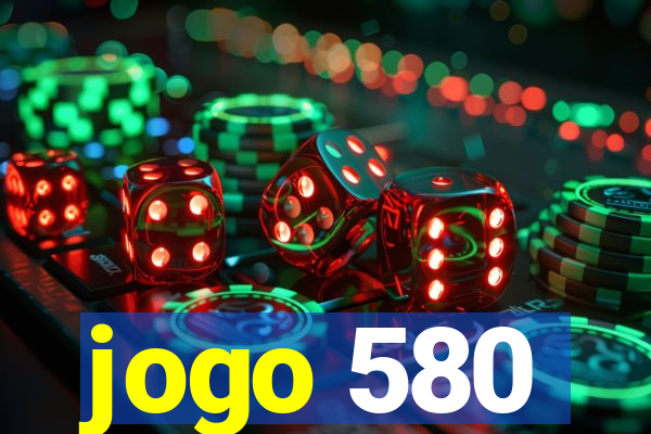 jogo 580