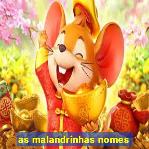 as malandrinhas nomes