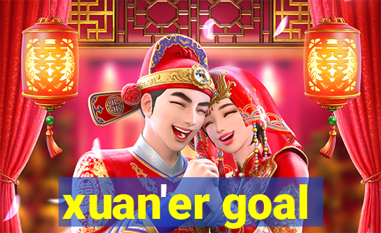 xuan'er goal