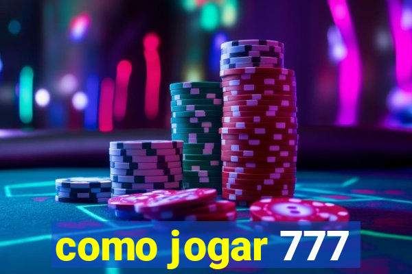 como jogar 777