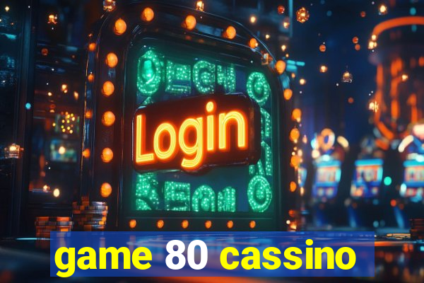 game 80 cassino