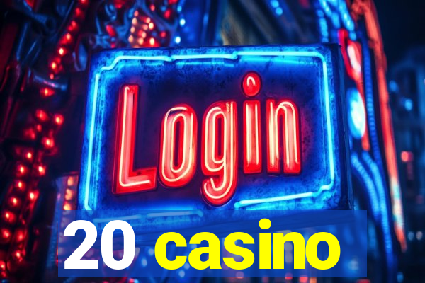 20 casino