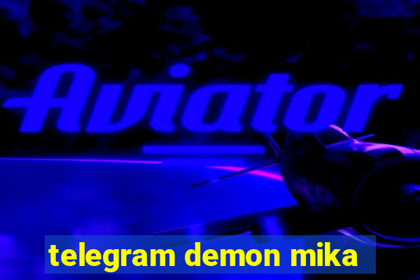 telegram demon mika