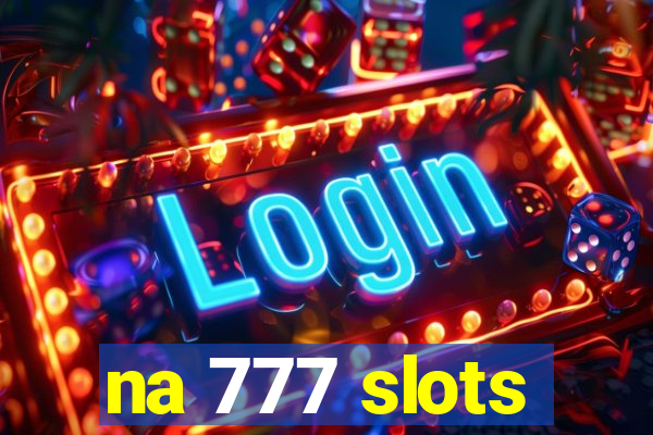 na 777 slots