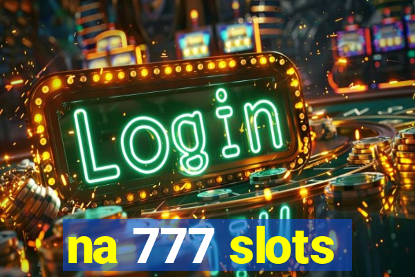 na 777 slots