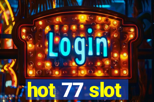 hot 77 slot