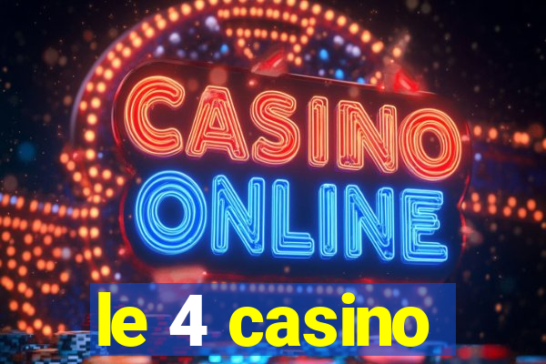 le 4 casino