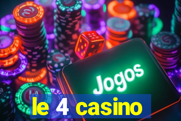 le 4 casino