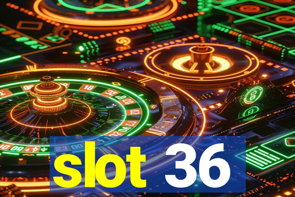 slot 36