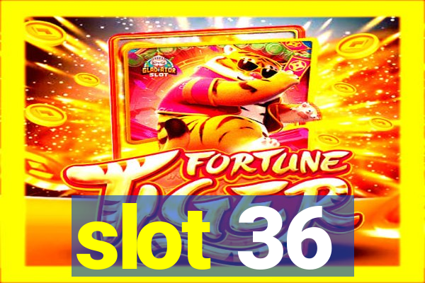 slot 36