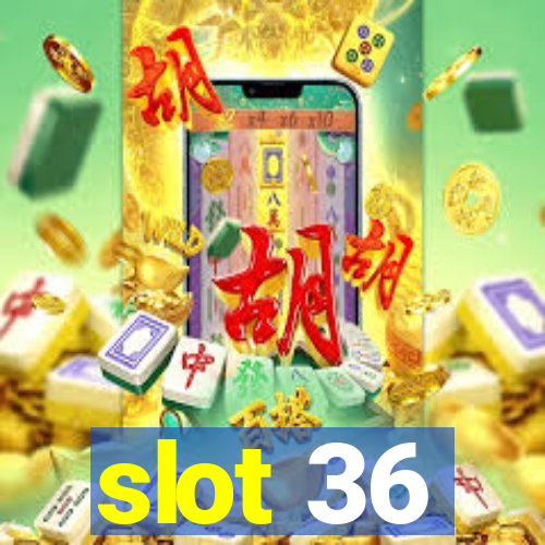 slot 36