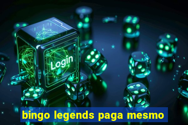 bingo legends paga mesmo