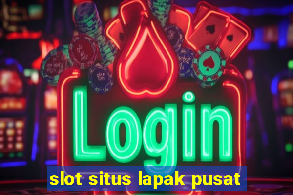 slot situs lapak pusat