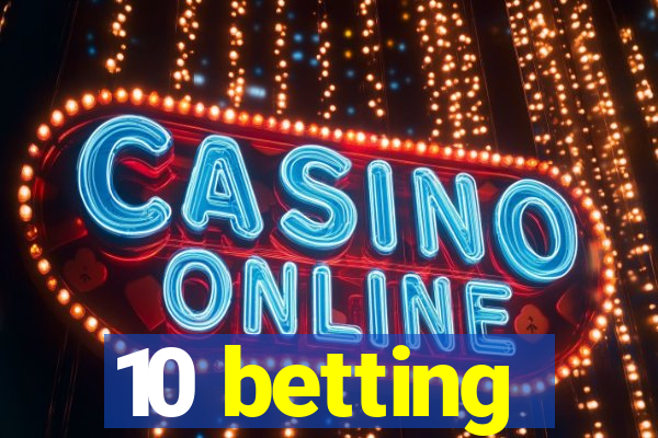 10 betting