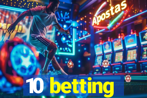 10 betting