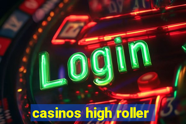 casinos high roller