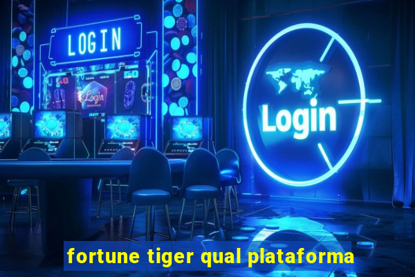 fortune tiger qual plataforma