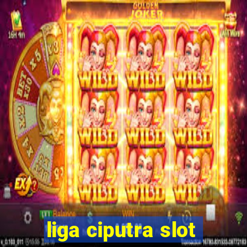 liga ciputra slot