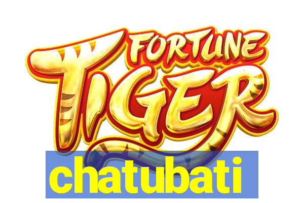 chatubati