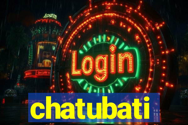 chatubati