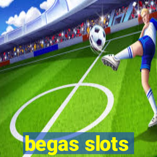 begas slots