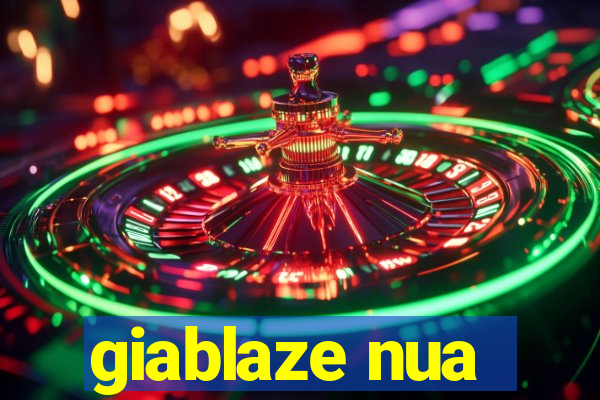 giablaze nua