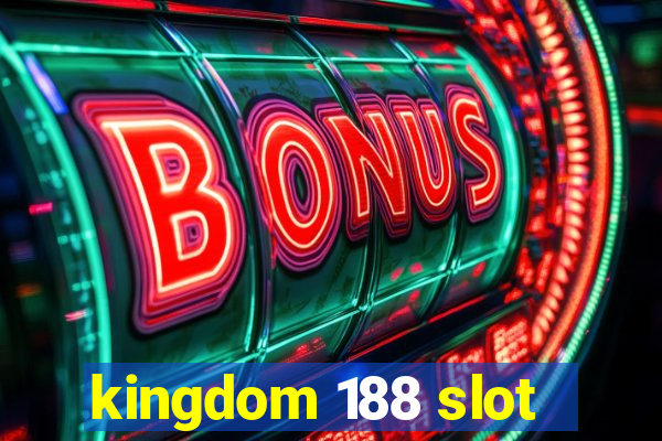 kingdom 188 slot