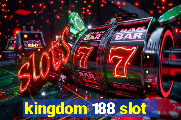 kingdom 188 slot