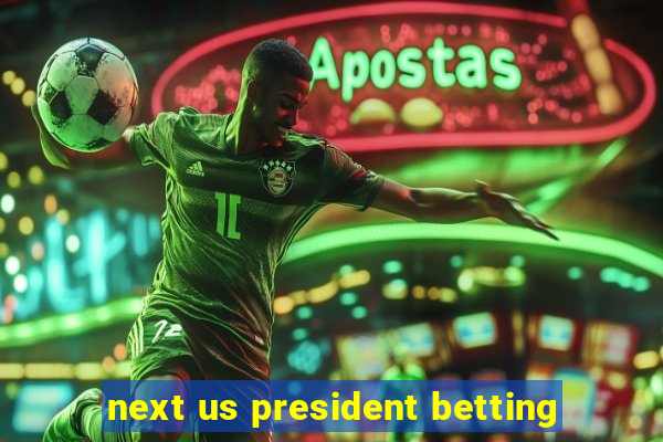 next us president betting