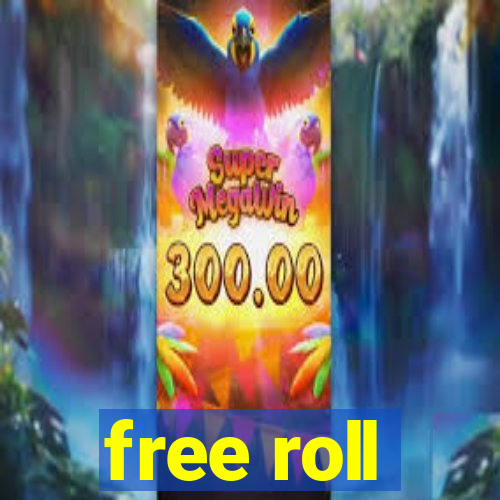 free roll