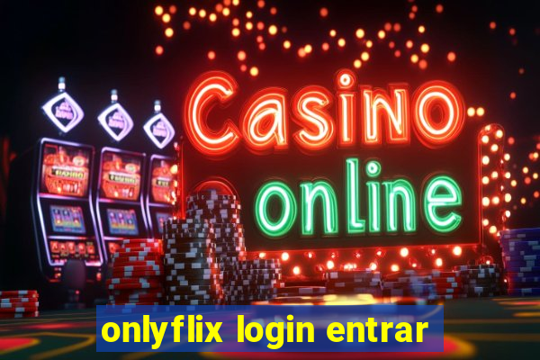 onlyflix login entrar